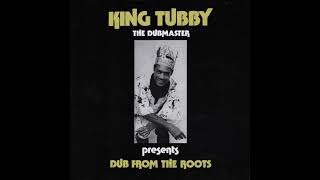 King Tubby The Dubmaster Presents Dub From The Roots