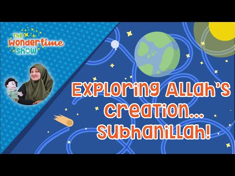 Exploring Allah’s Creation... Subḥānallāh! | The Wondertime Show | Season 3 - Ep. 18
