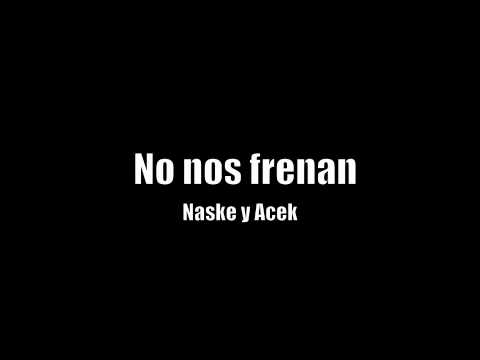 Naske y Acek- No nos frenan
