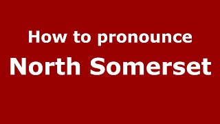 How to pronounce North Somerset