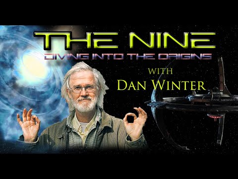 THE NINE: Diving into the origins with Dan Winter ~ Feb 23 2022 (6pm EST)