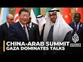 China-Arab summit: Gaza to dominate talks in Beijing