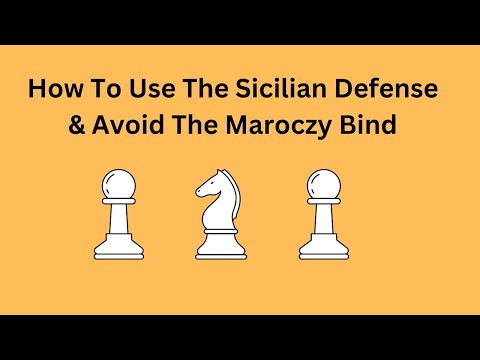 How To Use The Sicilian Defense & Avoid The Maroczy Bind
