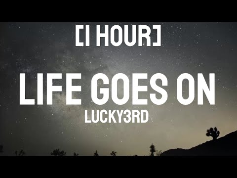LUCKY3RD - Life Goes On [1 HOUR] (Lyrics) [Tiktok Song]