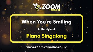 Piano Singalong - When You&#39;re Smiling - Karaoke Version from Zoom Karaoke