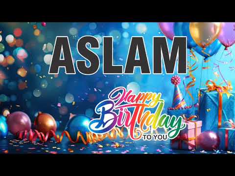 Happy Birthday Aslam #HappyBirthday#BirthdaySong#BirthdayWishes#HappyBirthdaySong#BirthdaySpecial