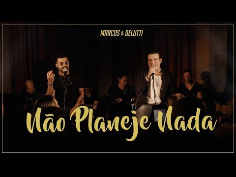 Marcos & Belutti - Não Planeje Nada (Presente)