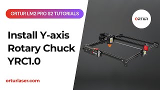 Ortur LM2 Pro S2 Tutorial | How to Install Y axis Rotary Chuck YRC1 0