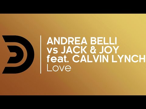 ANDREA BELLI vs JACK & JOY feat. CALVIN LYNCH - Love [Official]