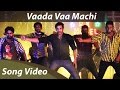 Vaada Vaa Machi Full Song Video HD | Orange Music