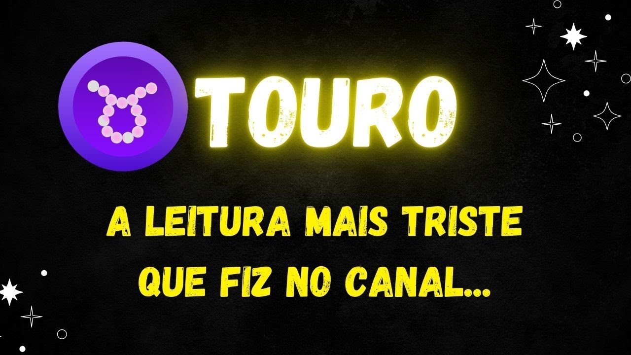 ♉TOURO😢A LEITURA MAIS TRISTE QUE FIZ NO CANAL...