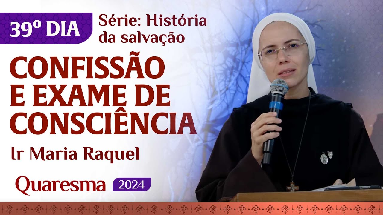 Confissão e exame de consciência | 39º dia Quaresma | Ir Maria Raquel