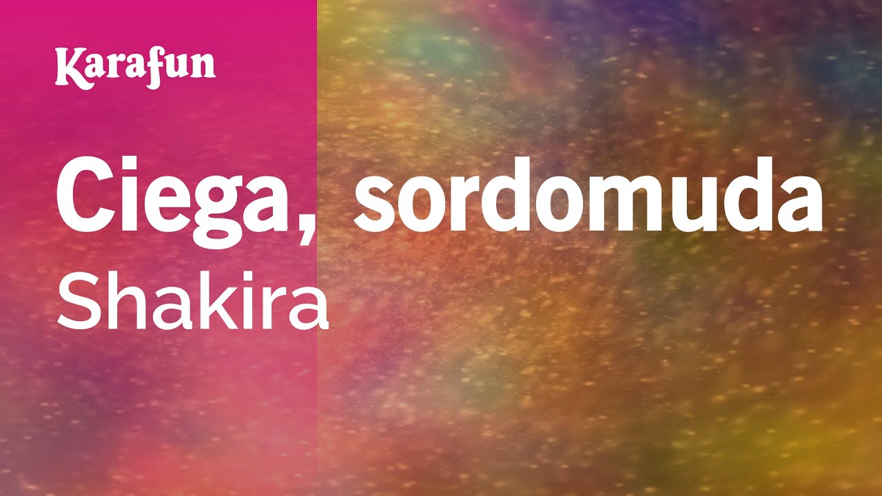 Ciega, sordomuda - Shakira | Versión Karaoke | KaraFun