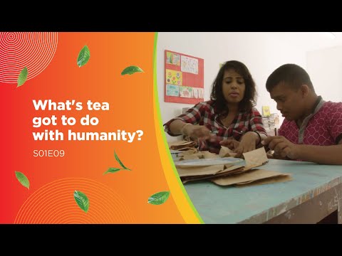 What’s tea got to do with humanity?– S01E09