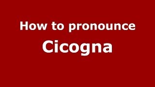 How to pronounce Cicogna