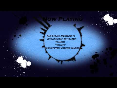 Nari & Milani, Anderblast vs DEvolution feat Amy Pearson Vs Alesso-Fire love