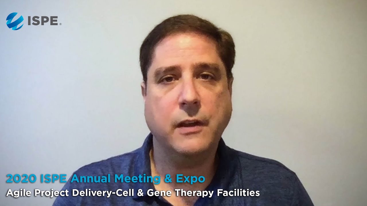 2020 ISPE Annual Meeting & Expo: Agile Project Delivery-Cell & Gene Therapy Facilities