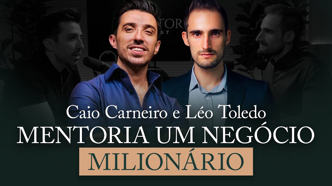 MENTORIA DE SUCESSO: O Método MILIONÁRIO de Caio Carneiro e Leo Toledo