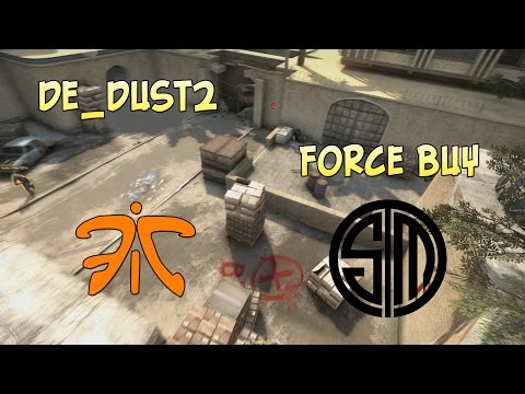 CS:GO Tactics de_dust2 Force buy (Fnatic vs TSM)