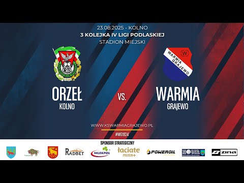 23.08.2025 IV LIGA PODLASKA (3 kolejka) ORZEŁ Kolno - WARMIA Grajewo