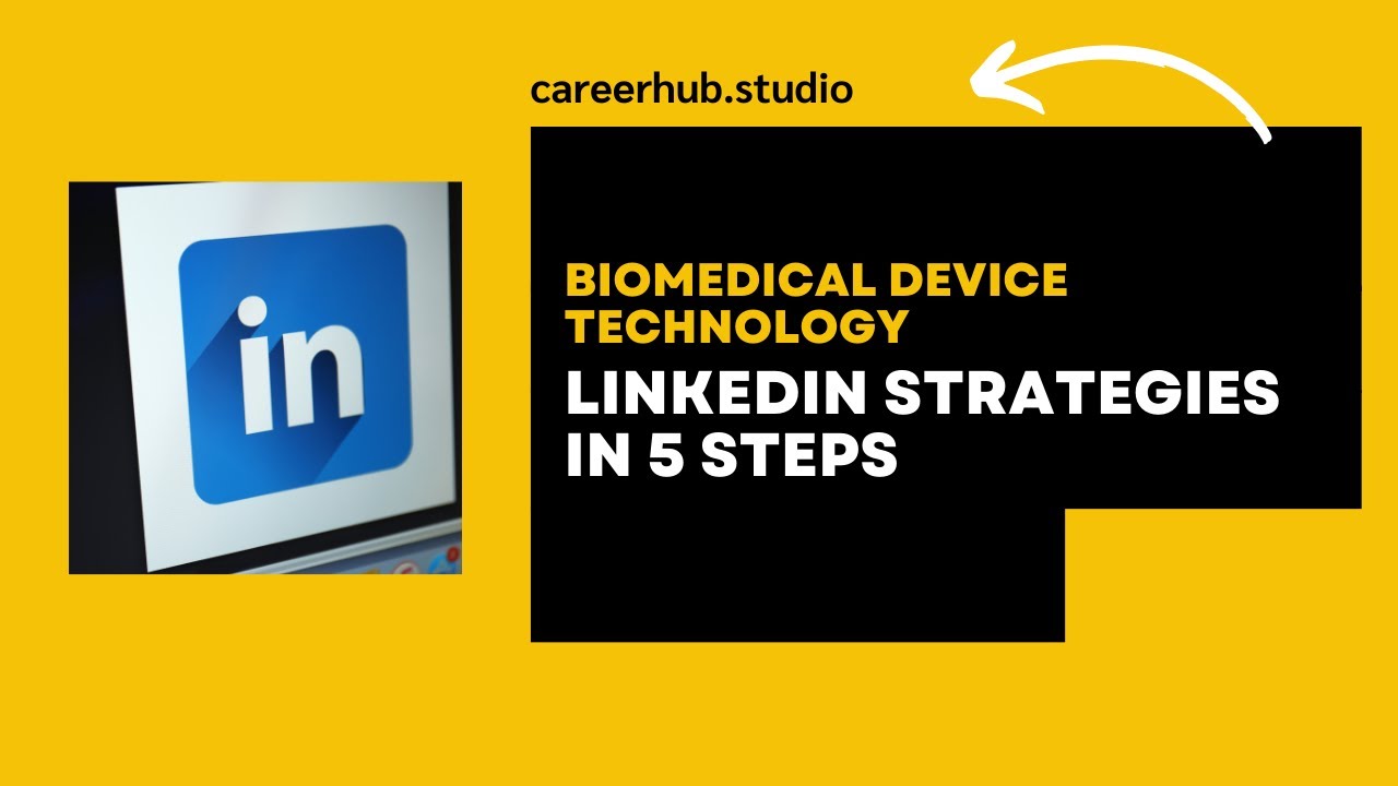 Linkedin Strategy in 5 Steps for Biomedical Device Technology Students & New Grads