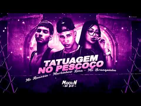 TATU NO PESCOÇO - VOU PEGAR ESSE MARGINAL - MARKINHOW LIMA, MC BRANQUINHA E MC RUANZIN