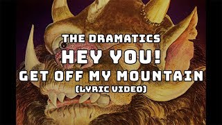 The Dramatics - Hey You! Get Off My Mountain (Official Lyric Video) from A Dramatic Experience