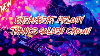 Download lagu Breakbeat Lagu Barat x Melody Trance | GOLDEN CROWN Remix Paling Gokil 2025! mp3