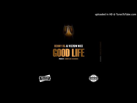 Denny Og & Vizzow Nice - Good Life (Audio)
