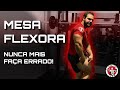 MESA FLEXORA - NUNCA MAIS FAÇA ERRADO!