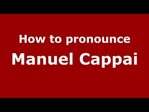 How to pronounce Manuel Cappai (Italian/Italy)  - PronounceNames.com
