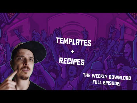 Improve your workflow with Templates and Recipes! Full Weekly Download Episode | Producer Dojo