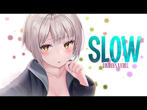 Nightcore - Diviners x RIELL - Slow (Lyrics)