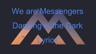 We are Messengers Dancing in the Dark lyrics