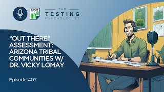 TTP Episode 407: Out There Assessment | Arizona Tribal Communities w/ Dr. Vicky Lomay