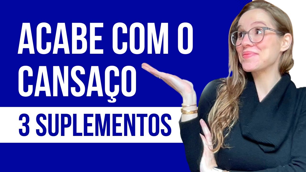 Como combater o cansaço excessivo - 3 suplementos fundamentais