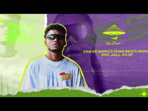 Mih, Jall, DJ 2F  - Chá de sumiço (Xinn Beats Funk Remix)