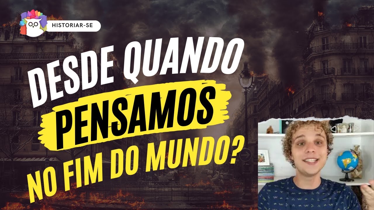 DESDE QUANDO PENSAMOS NO FIM DO MUNDO? | Historiar-Se