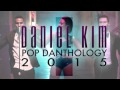 Daniel Kim-Pop Danthology 2015 (Part 1) 