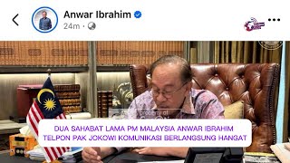 DUA SAHABAT LAMA PM MALAYSIA ANWAR IBRAHIM TELPON PAK JOKOWI KOMUNIKASI BERLANGSUNG HANGAT