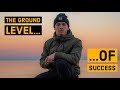 THE GROUND LEVEL OF SUCCESS...