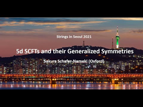 Sakura Schafer-Nameki (Oxford) - 5d SCFTs and their Generalized Symmetries