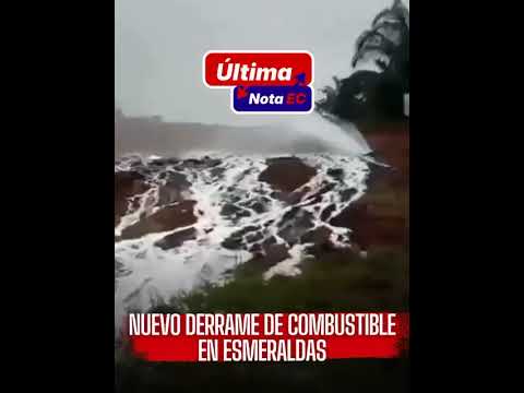 DERRAME DE COMBUSTIBLE EN QUININDE - ESMERALDAS