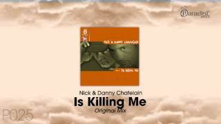 Nick & Danny Chatelain - Is Killing Me (Original Mix)
