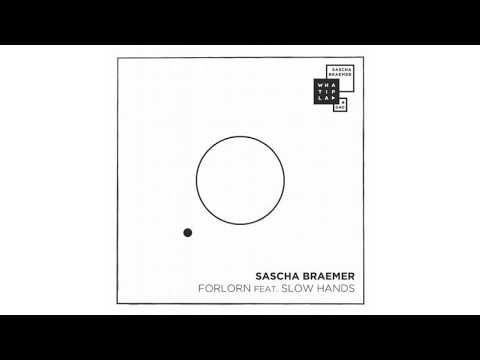 Sascha Braemer ft. Slow Hands - Forlorn