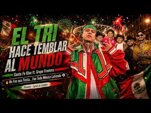 EL TRI HACE TEMBLAR AL MUNDO ⚽ Santa Fe Klan ft. Grupo Frontera 🦅 El Grito de Todo México #futbol