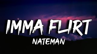 Nateman - IMMA FLIRT (Lyrics)