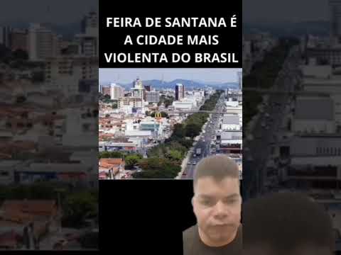 🚨FEIRA DE SANTANA É A CIDADE MAIS VIOLENTA DO BRASIL