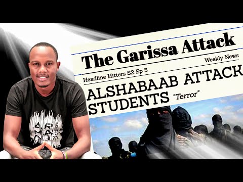 Garissa College Attack - Headline Hitters 2 Ep 5
