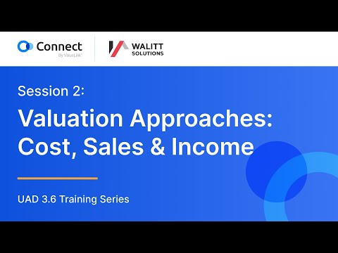 UAD 3.6 Training Session 2: Valuation Approaches | Connect by ValueLink  x Walitt Solutions